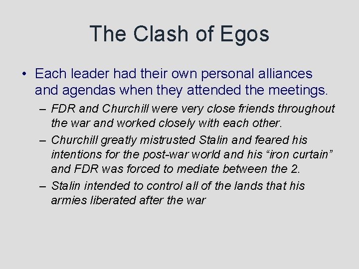 The Clash of Egos • Each leader had their own personal alliances and agendas