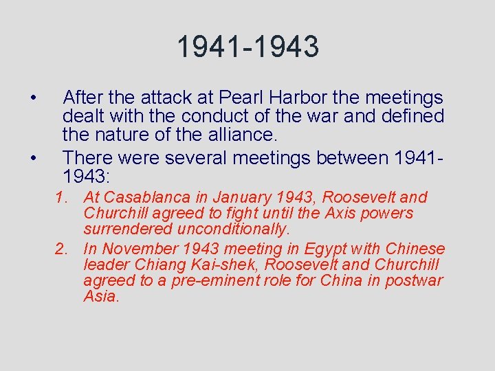 1941 -1943 • • After the attack at Pearl Harbor the meetings dealt with