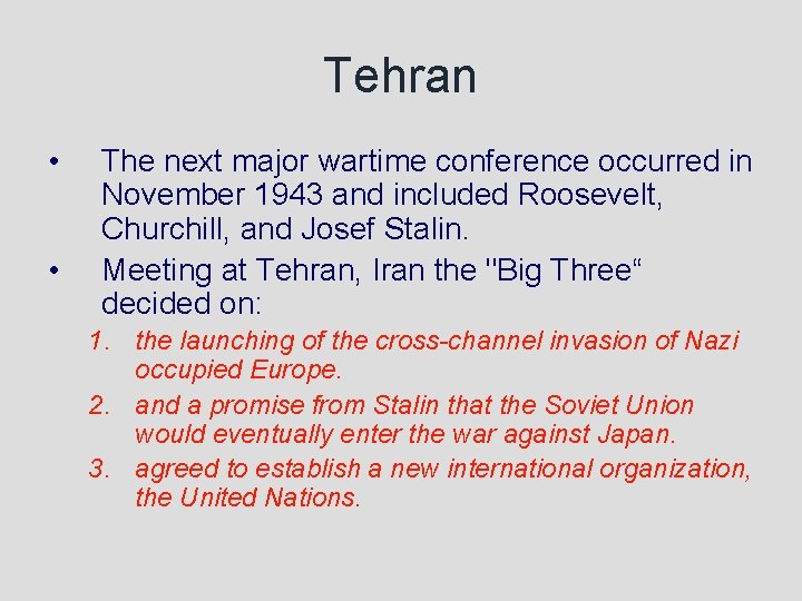 Tehran • • The next major wartime conference occurred in November 1943 and included