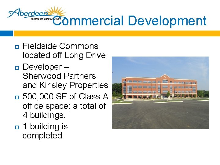 Commercial Development Fieldside Commons located off Long Drive Developer – Sherwood Partners and Kinsley