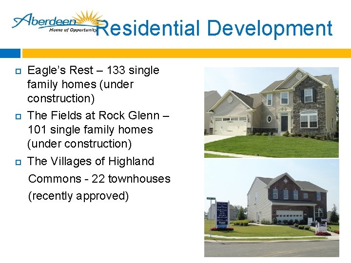 Residential Development Eagle’s Rest – 133 single family homes (under construction) The Fields at