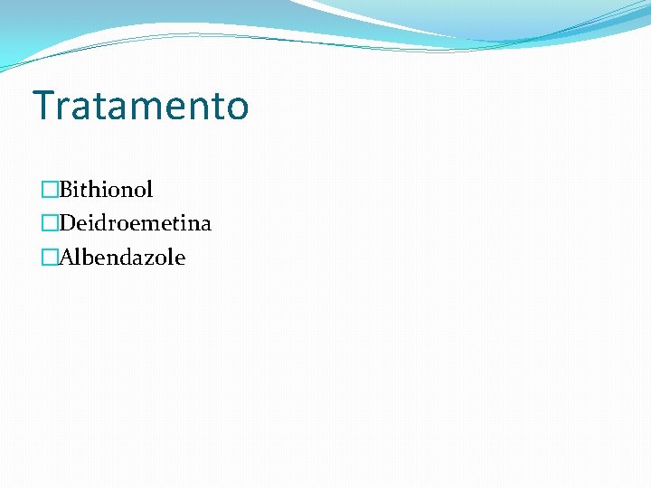 Tratamento �Bithionol �Deidroemetina �Albendazole 