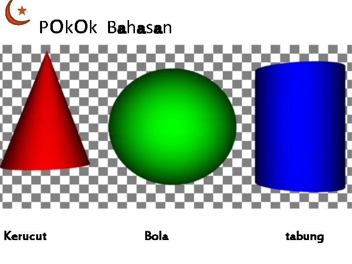 Pokok Bahasan Kerucut Bola tabung 