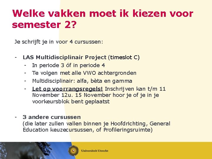 Welke vakken moet ik kiezen voor semester 2? Je schrijft je in voor 4