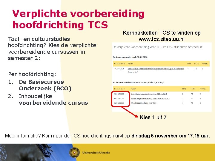 Verplichte voorbereiding hoofdrichting TCS Taal- en cultuurstudies hoofdrichting? Kies de verplichte voorbereidende cursussen in