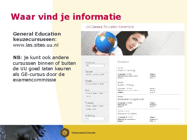 Waar vind je informatie General Education keuzecursussen: www. las. sites. uu. nl NB: je