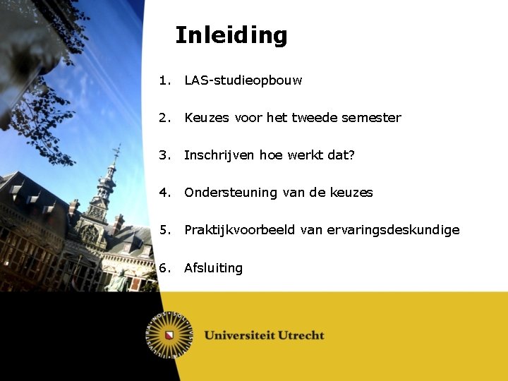 Inleiding 1. LAS-studieopbouw 2. Keuzes voor het tweede semester 3. Inschrijven hoe werkt dat?