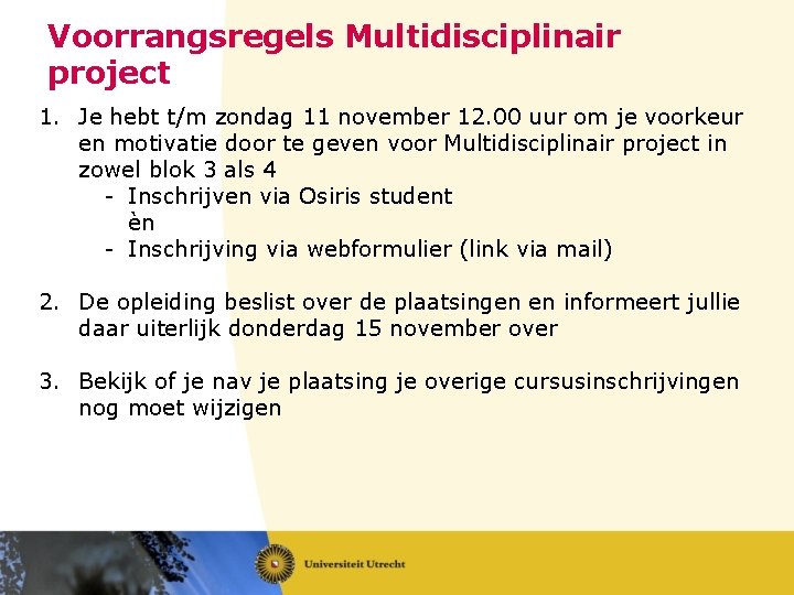 Voorrangsregels Multidisciplinair project 1. Je hebt t/m zondag 11 november 12. 00 uur om