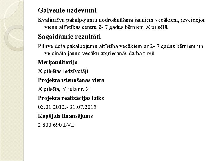 Galvenie uzdevumi Kvalitatīvu pakalpojumu nodrošināšana jauniem vecākiem, izveidojot vienu attīstības centru 2 - 7