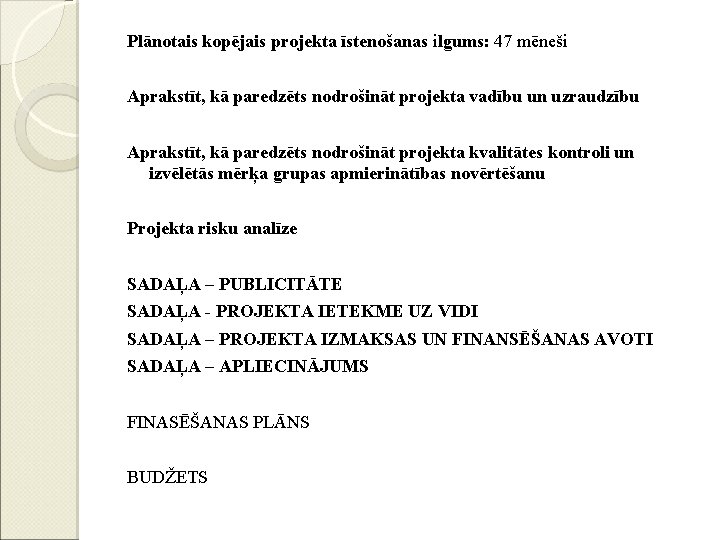 Plānotais kopējais projekta īstenošanas ilgums: 47 mēneši Aprakstīt, kā paredzēts nodrošināt projekta vadību un