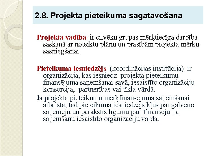 2. 8. Projekta pieteikuma sagatavošana Projekta vadība ir cilvēku grupas mērķtiecīga darbība saskaņā ar