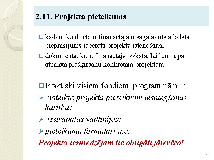 2. 11. Projekta pieteikums q kādam konkrētam finansētājam sagatavots atbalsta pieprasījums iecerētā projekta īstenošanai