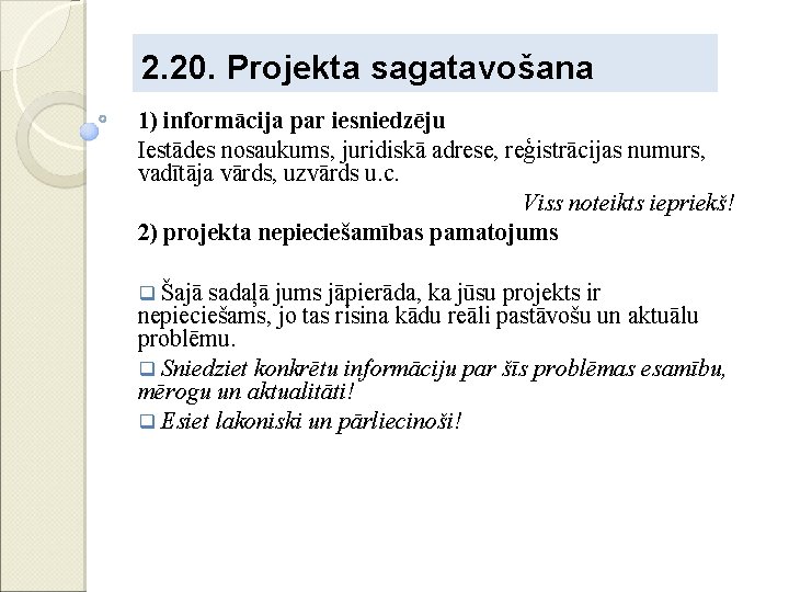 2. 20. Projekta sagatavošana 1) informācija par iesniedzēju Iestādes nosaukums, juridiskā adrese, reģistrācijas numurs,