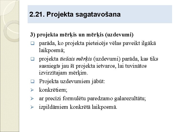 2. 21. Projekta sagatavošana 3) projekta mērķis un mērķis (uzdevumi) q parāda, ko projekta