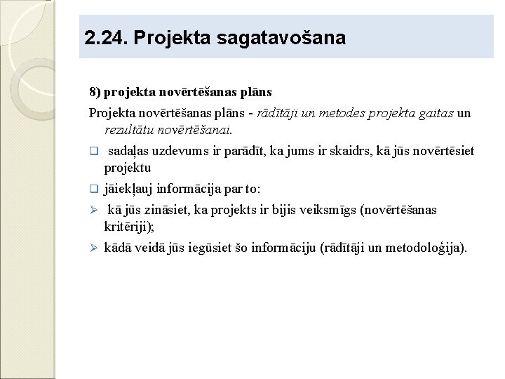 2. 24. Projekta sagatavošana 8) projekta novērtēšanas plāns Projekta novērtēšanas plāns - rādītāji un