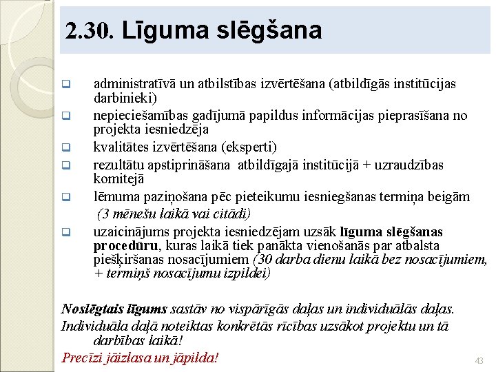 2. 30. Līguma slēgšana q q q administratīvā un atbilstības izvērtēšana (atbildīgās institūcijas darbinieki)