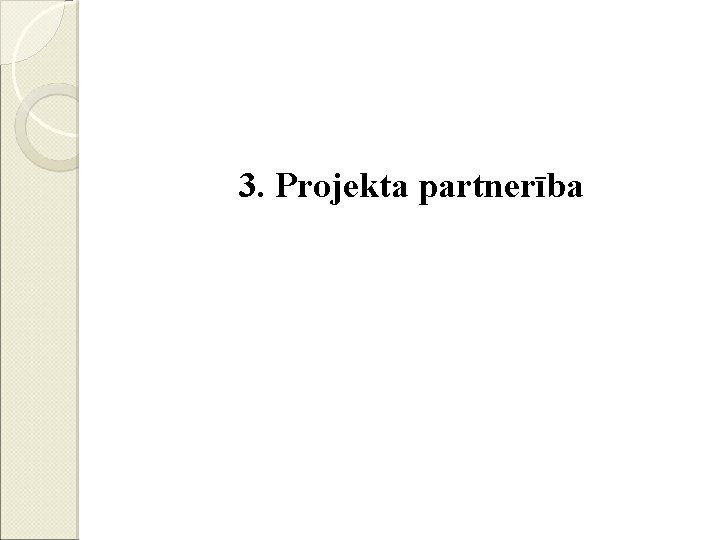 3. Projekta partnerība 