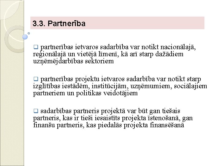 3. 3. Partnerība q partnerības ietvaros sadarbība var notikt nacionālajā, reģionālajā un vietējā līmenī,