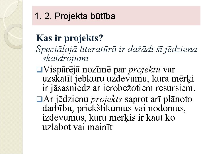 1. 2. Projekta būtība P Kas ir projekts? Speciālajā literatūrā ir dažādi šī jēdziena