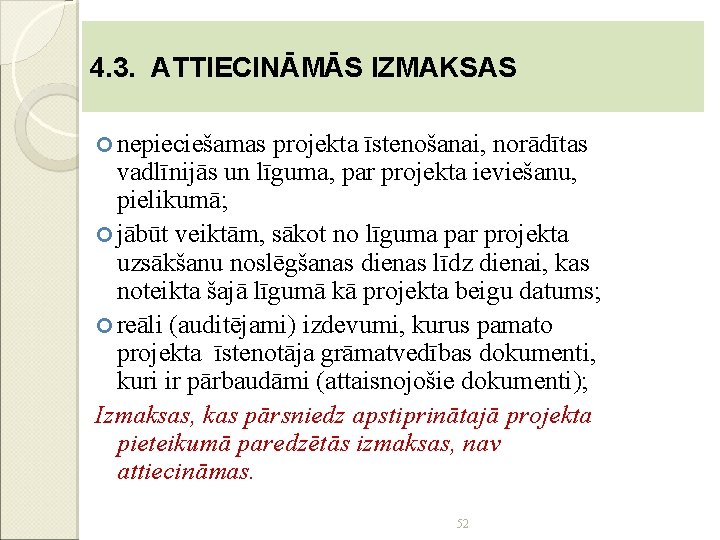 4. 3. ATTIECINĀMĀS IZMAKSAS nepieciešamas projekta īstenošanai, norādītas vadlīnijās un līguma, par projekta ieviešanu,