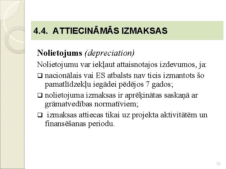 4. 4. ATTIECINĀMĀS IZMAKSAS Nolietojums (depreciation) Nolietojumu var iekļaut attaisnotajos izdevumos, ja: q nacionālais