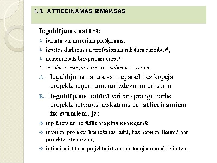 4. 4. ATTIECINĀMĀS IZMAKSAS Ieguldījums natūrā: iekārtu vai materiālu piešķīrums, Ø izpētes darbības un