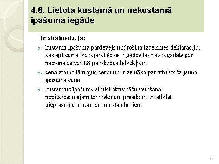 4. 6. Lietota kustamā un nekustamā īpašuma iegāde Ir attaisnota, ja: kustamā īpašuma pārdevējs