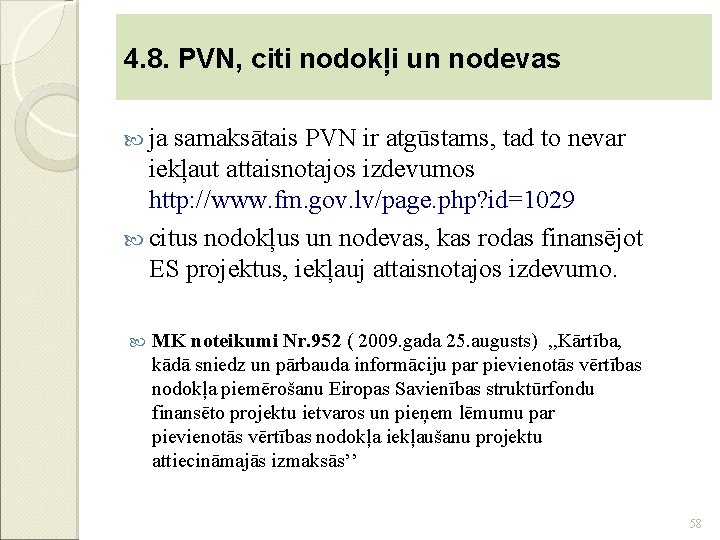 4. 8. PVN, citi nodokļi un nodevas ja samaksātais PVN ir atgūstams, tad to