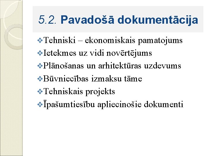 5. 2. Pavadošā dokumentācija v. Tehniski – ekonomiskais pamatojums v. Ietekmes uz vidi novērtējums