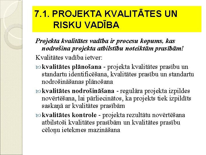 7. 1. PROJEKTA KVALITĀTES UN RISKU VADĪBA Projekta kvalitātes vadība ir procesu kopums, kas