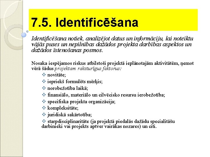 7. 5. Identificēšana notiek, analizējot datus un informāciju, lai noteiktu vājās puses un nepilnības