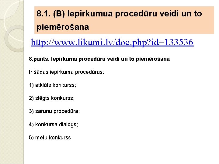 8. 1. (B) Iepirkumua procedūru veidi un to piemērošana http: //www. likumi. lv/doc. php?