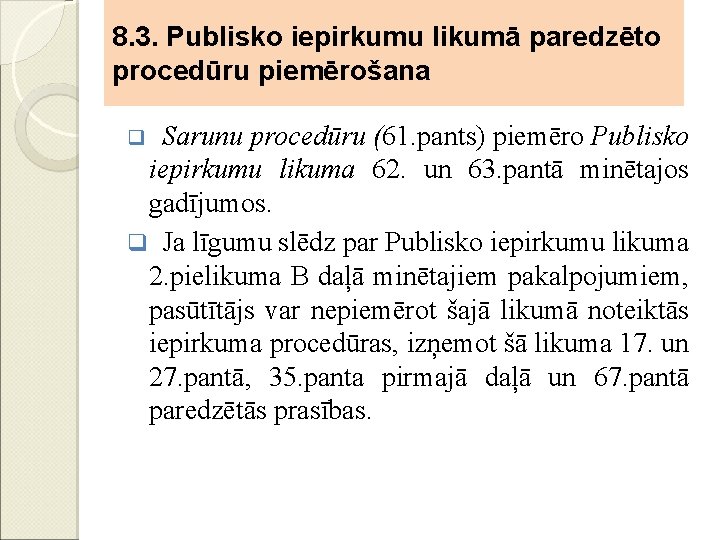 8. 3. Publisko iepirkumu likumā paredzēto procedūru piemērošana q Sarunu procedūru (61. pants) piemēro