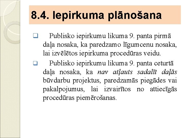 8. 4. Iepirkuma plānošana Publisko iepirkumu likuma 9. panta pirmā daļa nosaka, ka paredzamo