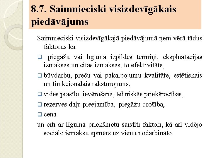 8. 7. Saimnieciski visizdevīgākais piedāvājums Saimnieciski visizdevīgākajā piedāvājumā ņem vērā tādus faktorus kā: q