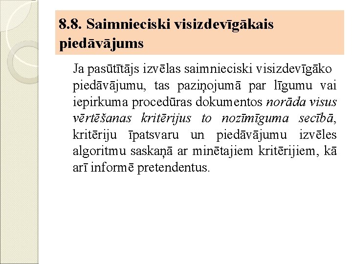 8. 8. Saimnieciski visizdevīgākais piedāvājums Ja pasūtītājs izvēlas saimnieciski visizdevīgāko piedāvājumu, tas paziņojumā par