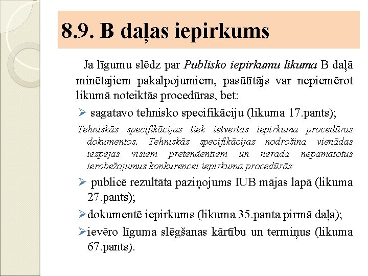 8. 9. B daļas iepirkums Ja līgumu slēdz par Publisko iepirkumu likuma B daļā