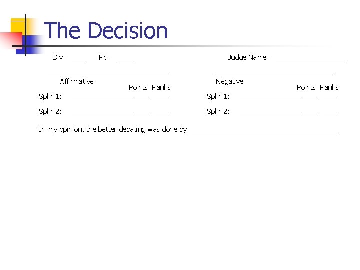 The Decision Div: Affirmative Rd: Judge Name: Points Ranks Negative Spkr 1: Spkr 2: