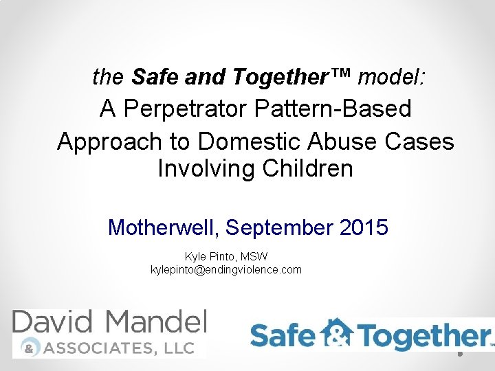 the Safe and Together™ model: A Perpetrator Pattern-Based Approach to Domestic Abuse Cases Involving