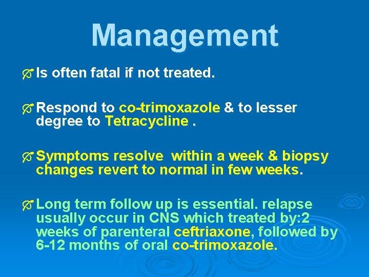 Management Ó Is often fatal if not treated. Ó Respond to co-trimoxazole & to