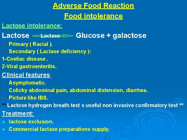 Adverse Food Reaction Food intolerance Lactose intolerance: Lactose Lactase Glucose + galactose Primary (