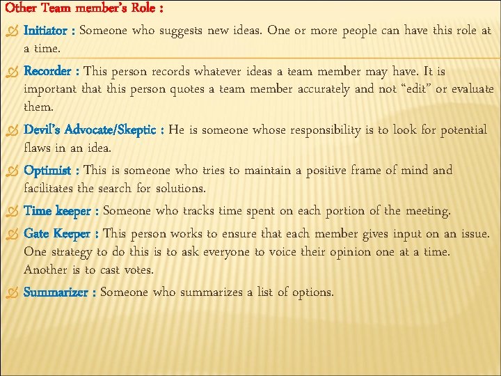 Other Team member’s Role : Initiator : Someone who suggests new ideas. One or