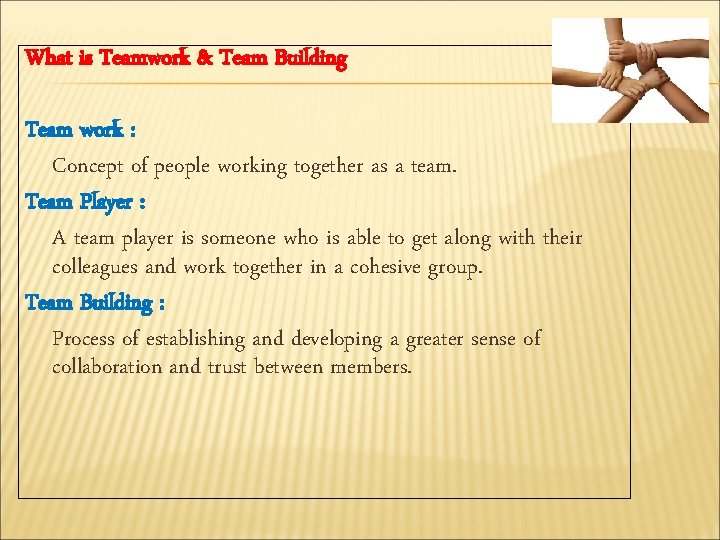 What is Teamwork & Team Building Team work : Concept of people working together