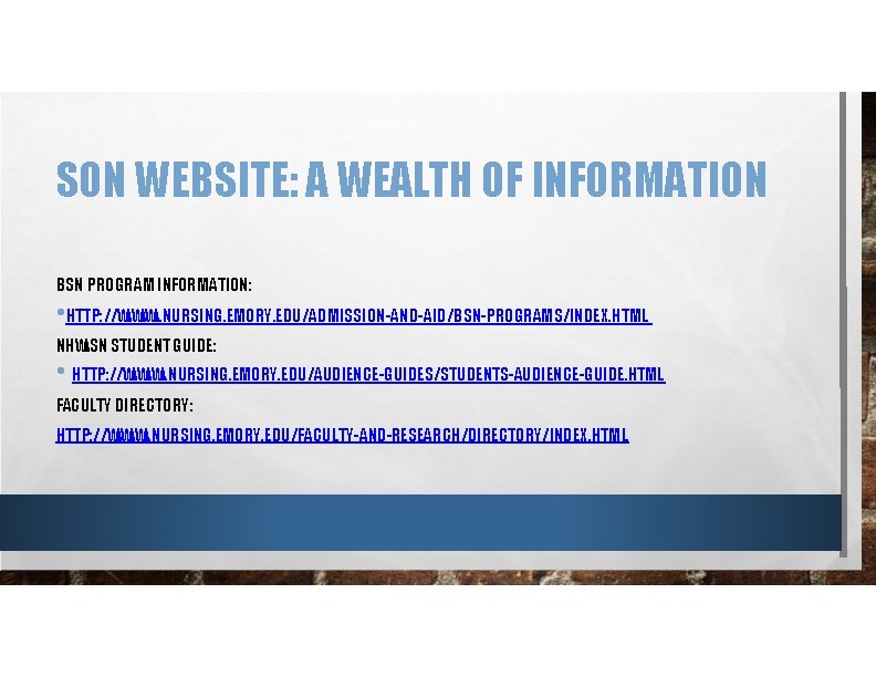 SON WEBSITE: A WEALTH OF INFORMATION BSN PROGRAM INFORMATION: • HTTP: //WWW. NURSING. EMORY.