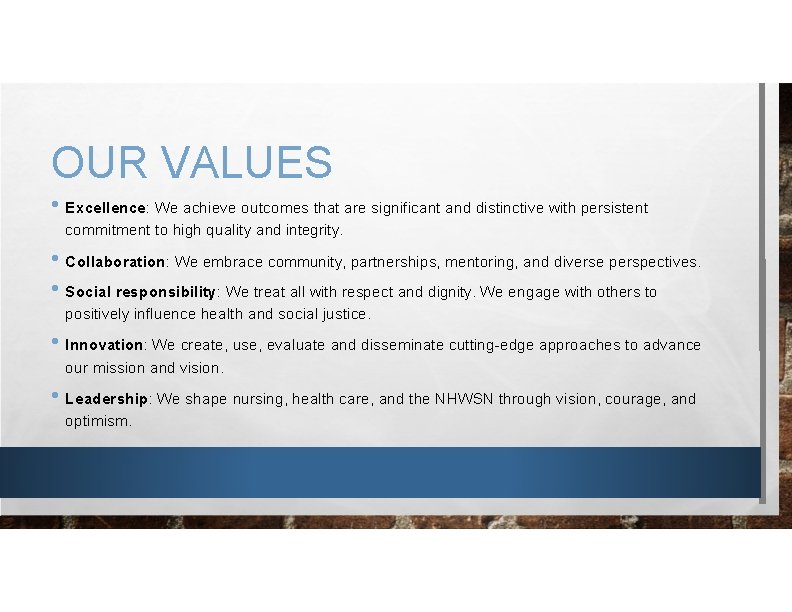 OUR VALUES • Excellence: We achieve outcomes that are significant and distinctive with persistent