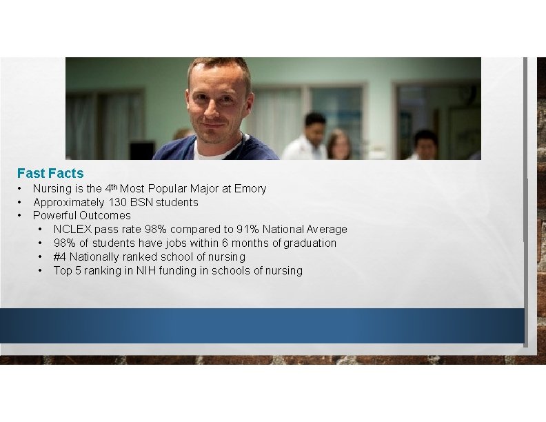 Fast Facts • Nursing is the 4 th Most Popular Major at Emory •