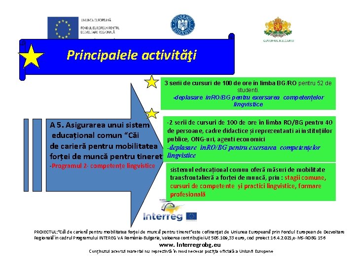 Principalele activităţi 3 serii de cursuri de 100 de ore în limba BG/RO pentru Principalele activităţi 3 serii de cursuri de 100 de ore în limba BG/RO pentru