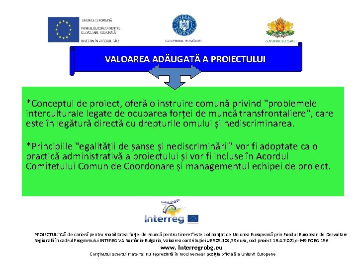VALOAREA ADĂUGATĂ A PROIECTULUI *Conceptul de proiect, oferă o instruire comună privind "problemele VALOAREA ADĂUGATĂ A PROIECTULUI *Conceptul de proiect, oferă o instruire comună privind "problemele