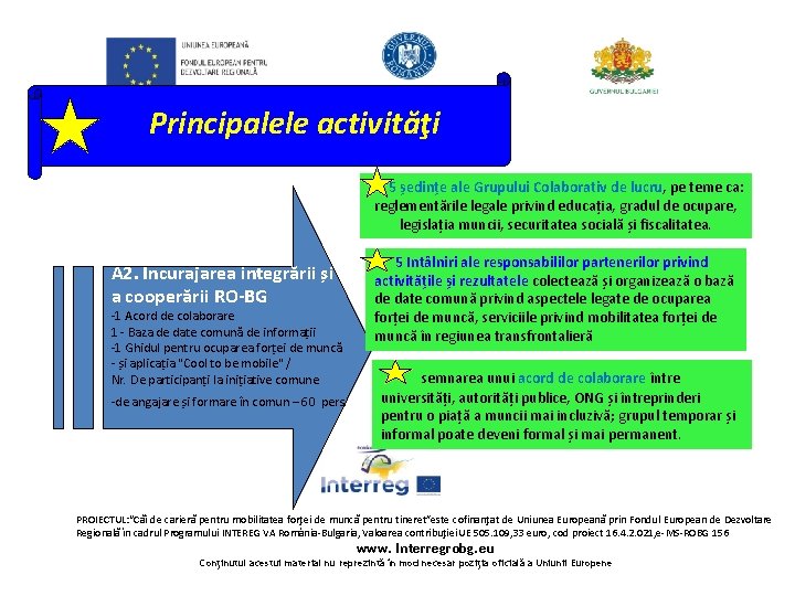 Principalele activităţi 5 ședințe ale Grupului Colaborativ de lucru, pe teme ca: reglementările legale Principalele activităţi 5 ședințe ale Grupului Colaborativ de lucru, pe teme ca: reglementările legale