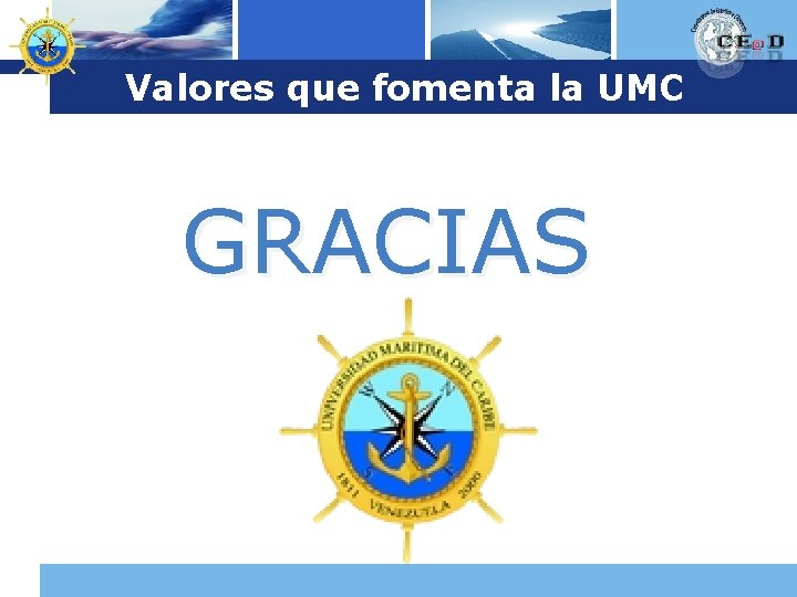 Logo Valores que fomenta la UMC GRACIAS www. themegallery. com Company Logo 